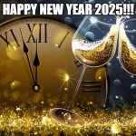 Happy New Year | HAPPY NEW YEAR 2025!!! | image tagged in happy new year | made w/ Imgflip meme maker