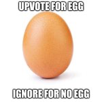 let's see if this works | UPVOTE FOR EGG; IGNORE FOR NO EGG | image tagged in eggbert | made w/ Imgflip meme maker