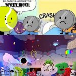 bfdia 17 and tpot 15 were crazy | YOYLITE, NICKEL | image tagged in fabric of reality,bfdi,tpot,bfdia | made w/ Imgflip meme maker