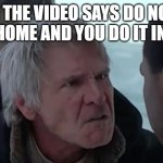 That's not how the force works  | WHEN THE VIDEO SAYS DO NOT TRY THIS AT HOME AND YOU DO IT IN A HOTEL | image tagged in that's not how the force works | made w/ Imgflip meme maker