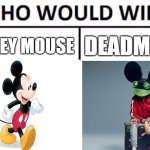 Who Would Win? | MICKEY MOUSE; DEADMOU5 | image tagged in memes,who would win | made w/ Imgflip meme maker