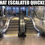 That Escalated Quickly | THAT ESCALATED QUICKLY | image tagged in chris joines | made w/ Imgflip meme maker