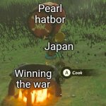 Hidtowy | Pearl hatbor; Japan; Winning the war | image tagged in link about to cook a bomb barrel | made w/ Imgflip meme maker