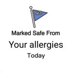 Marked Safe From | NO! Your allergies | image tagged in memes,marked safe from | made w/ Imgflip meme maker