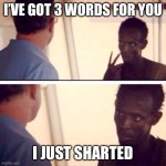 Biden podium | I’VE GOT 3 WORDS FOR YOU; I JUST SHARTED | image tagged in memes,captain phillips - i'm the captain now | made w/ Imgflip meme maker