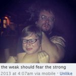 Weak should fear the strong