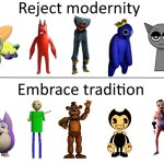 Every Gen Z into mascot horror games be like: | image tagged in reject modernity embrace tradition,five nights at freddys,mascot horror,poppy playtime,fnaf,memes | made w/ Imgflip meme maker