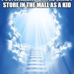 We have candy at home. | POV: WALKING BY THE CANDY STORE IN THE MALL AS A KID | image tagged in heaven,candy,funny,memes,fun | made w/ Imgflip meme maker