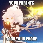 Lumine vs. Heavenly Principles | YOUR PARENTS; TOOK YOUR PHONE | image tagged in lumine vs heavenly principles | made w/ Imgflip meme maker