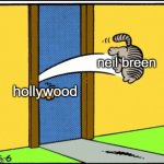 i hope this year neil breen's career gets ruined | neil breen; hollywood | image tagged in nermal gets kicked out,prediction,memes,garfield,neil breen | made w/ Imgflip meme maker