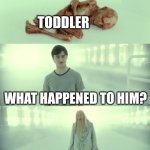 I'm wondering why most of the Toddler always hate eating Vegetables, but always like eating small toy or something poisonous. | TODDLER; WHAT HAPPENED TO HIM? HE EAT A HEALTHY FOOD. | image tagged in dead baby voldemort / what happened to him,toddler | made w/ Imgflip meme maker