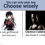 Choose Wisely Meme | Clarence Callahan; (She Smoke In 1/4 Mile) | image tagged in choose wisely,memes,funny,need for speed,most wanted | made w/ Imgflip meme maker