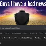 Guys i have a bad news | image tagged in guys i have a bad news | made w/ Imgflip meme maker