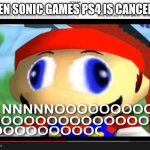 When Sonic Games PS4 Is Cancelled | WHEN SONIC GAMES PS4 IS CANCELLED | image tagged in smg4 | made w/ Imgflip meme maker