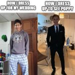 poppy wedding dress | HOW I DRESS UP FOR MY WEDDING; HOW I DRESS UP TO SEE POPPY | image tagged in fernanfloo dresses up | made w/ Imgflip meme maker