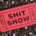 Shit show ticket