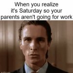 and the worse part is that you can't enjoy home alone | When you realize it's Saturday so your parents aren't going for work | image tagged in gifs,memes,relatable | made w/ Imgflip video-to-gif maker