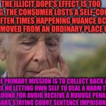 -If so wondered to test the police forces. | THE ILLICIT DOPE'S EFFECT IS TOO STRONG. THE CONSUMER LOSTS A SELF-CONTROL TOO OFTEN TIMES HAPPENING NUANCE BC EGO GOES BE REMOVED FROM AN ORDINARY PLACE OF A SOUL. THE PRIMARY MISSION IS TO COLLECT BACK A HUMAN FACE NO LETTING OWN SELF TO DEAL A HARM TO ANYONE ELSE AROUND FOR AVOID RECEIVE A HUUUGE PENALTY IN THE BEHIND BARS STAYING COURT SENTENCE IMPRISONMENT CASE. | image tagged in -philosize about chemical harm,don't do drugs,spongebob strong,harmless scout leader,death penalty,supreme court | made w/ Imgflip meme maker