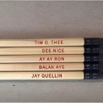 If one of you says some silly ass name….