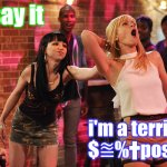 this of course would also be terrible if posted | say it; i'm a terrible $⩰%†poster | image tagged in sarah buehler beth behrs,no drama,teally | made w/ Imgflip meme maker