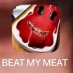 BEAT MY MEAT