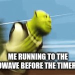 8 year old me be like | ME RUNNING TO THE MICROWAVE BEFORE THE TIMER ENDS | image tagged in gifs,why are you reading the tags | made w/ Imgflip video-to-gif maker