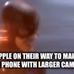 The cameras are a lot bigger then they were before | APPLE ON THEIR WAY TO MAKE ANOTHER PHONE WITH LARGER CAMERA LENS | image tagged in gifs,apple,funny,iphone | made w/ Imgflip video-to-gif maker