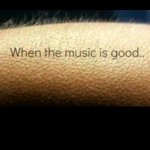 When the music is good.