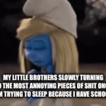 “Oh you wanna sleep because you’re sleep deprived and we have school tomorrow? NEEEERRRD” STFU | MY LITTLE BROTHERS SLOWLY TURNING TO THE MOST ANNOYING PIECES OF SHIT ONCE I’M TRYING TO SLEEP BECAUSE I HAVE SCHOOL | image tagged in gifs,sleep,no,little brother,annoying | made w/ Imgflip video-to-gif maker