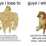 h | guys i lose to; guys i win to; better eco better army constant pressure fully walled base kills half your eco when you look at your army and half your army when you look at your eco; you hit my villager with your scout once, i will resign | image tagged in memes,buff doge vs cheems | made w/ Imgflip meme maker