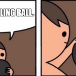 He knows what it is, HE FINALLY KNOWS ! | HELLO, BOWLING BALL. | image tagged in magic 8 ball am i stupid,bowling ball,whoa,tag | made w/ Imgflip meme maker