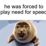 upvote pls | he was forced to
play need for speed | image tagged in he was forced to eat cement | made w/ Imgflip meme maker