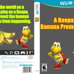 Banana | See the world as a Koopa, play as a Koopa, and prevent the banana madness from happening. A Koopa's Banana Premonition | image tagged in wii u empty cartridge,banana | made w/ Imgflip meme maker