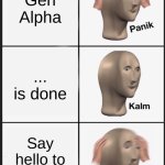 New Year, New Generation | Gen Alpha; ... is done; Say hello to Gen Beta! | image tagged in memes,panik kalm panik | made w/ Imgflip meme maker