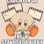 Caught in 4Kirby meme