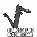 Squid game season 2 meme | THANOS BE LIKE IN SQUID GAME | image tagged in gifs,random | made w/ Imgflip video-to-gif maker