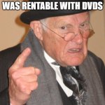 Before streaming | I REMEMBER WHEN NETFLIX WAS RENTABLE WITH DVDS | image tagged in memes,back in my day,old school,netflix,streaming,dvd | made w/ Imgflip meme maker