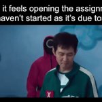 Crap | How it feels opening the assignment you haven’t started as it’s due tonight: | image tagged in gifs,squid game,funny,fun,memes | made w/ Imgflip video-to-gif maker