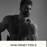 Disney is just cooked | HOW DISNEY FEELS AFTER MAKING ONLY LIVE ACTION RE MAKES AND SEQUELS | image tagged in giga chad,fun stream,disney | made w/ Imgflip meme maker