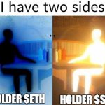 fck $ETH | HOLDER $ETH; HOLDER $SUI | image tagged in i have 2 sides | made w/ Imgflip meme maker