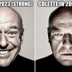 Colette be like | COLETTE IN 2020 (WEAK); COLETTE IN 2023 (STRONG) | image tagged in dean norris's reaction,brawl stars,colette,memes,funny | made w/ Imgflip meme maker