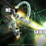 I hate Skibidi toilet | ME; SKIBIDI TOILET | image tagged in doctor doom blast,funny,funny memes,why are you reading this,lol | made w/ Imgflip meme maker