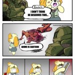 Isabelle Doomguy | I DON'T THINK 
HE DESERVES THIS... ANIME IS CARTOON | image tagged in isabelle doomguy,anime,anime is not cartoon,cartoon | made w/ Imgflip meme maker