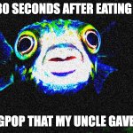 B O T T O M   T E X T | ME 30 SECONDS AFTER EATING THE; RINGPOP THAT MY UNCLE GAVE ME | image tagged in b o t t o m t e x t | made w/ Imgflip meme maker