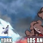 NY and LA right now | LOS ANGELES; NEW YORK | image tagged in aokiji vs akainu,los angeles,new york,climate change,fire,snow | made w/ Imgflip meme maker