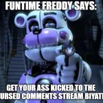 Funtime Freddy says get yo ass kicked to cursed comments biyatch meme