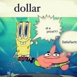 dollar | at a                price!?!? Satisfactory | image tagged in 5 dollar foot long | made w/ Imgflip meme maker