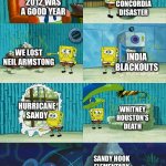 Another Bad Year | COSTA CONCORDIA DISASTER; 2012 WAS A GOOD YEAR; WE LOST NEIL ARMSTONG; INDIA BLACKOUTS; HURRICANE SANDY; WHITNEY HOUSTON’S DEATH; SANDY HOOK ELEMENTARY SCHOOL SHOOTING | image tagged in spongebob diapers meme | made w/ Imgflip meme maker