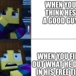 uuuuuuuuuuuuuuuuuuhhhhhhhhhhhhhhh | WHEN YOU THINK HES A GOOD GUY; WHEN YOU FIND OUT WHAT HE DOES IN HIS FREE TIME | image tagged in frisk 2 panel | made w/ Imgflip meme maker