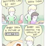 I hate Lankybox | LANKYBOX | image tagged in bobby created the opposite of art | made w/ Imgflip meme maker